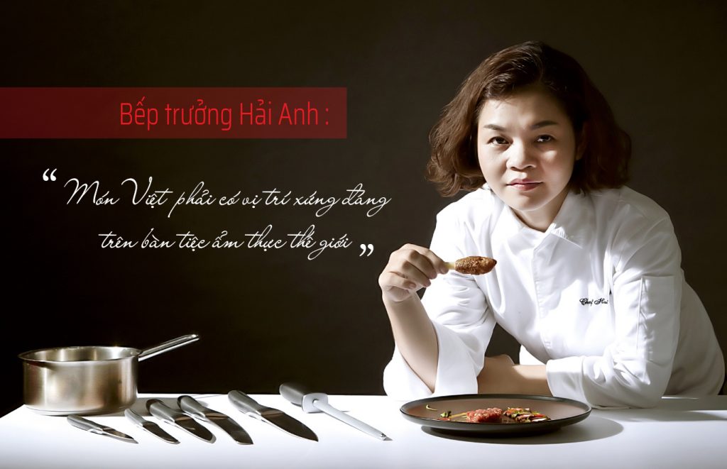 Bếp trưởng Hải Anh: ‘Món Việt phải có vị trí xứng đáng trên bàn tiệc ẩm thực thế giới’