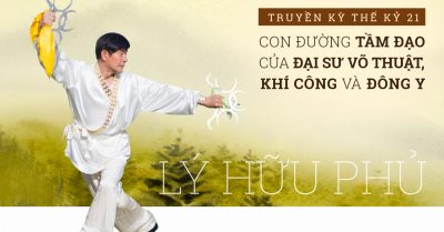 Truyền kỳ thế kỷ 21: Con đường tầm Đạo của đại sư võ thuật, khí công và Đông y