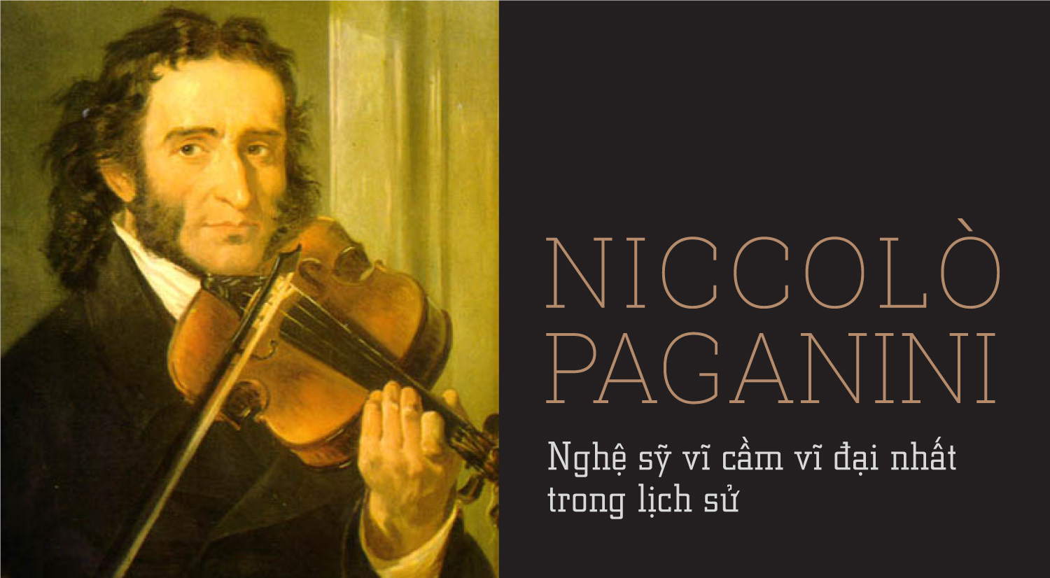 Người nghệ sỹ vĩ cầm vĩ đại nhất trong lịch sử: Niccolò Paganini