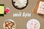 Người Việt đã sai lầm khi dần “rời xa” mỡ lợn?