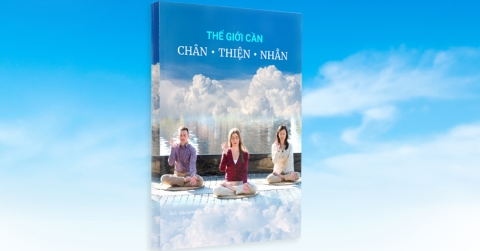 “Thế giới cần Chân – Thiện – Nhẫn”: Cuốn sách nhỏ, niềm vui lớn