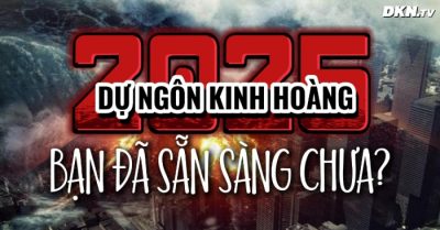 Nhiều dự ngôn kinh hoàng năm 2025, bạn đã sẵn sàng chưa?