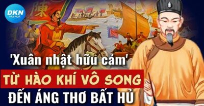 Trần Quang Khải: Từ ‘Đoạt giáo Chương Dương độ’, đến nỗi lòng của lão tướng tuổi xế chiều