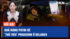 Tiêu điểm quốc tế 26/6: Ukraina phản công lớn, Nga giáng trả mạnh