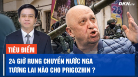 Tiêu điểm quốc tế 26/6: Putin thoát nguy hiểm trong ‘gang tấc’ nhưng sóng gió sẽ tràn vào nước Nga ?