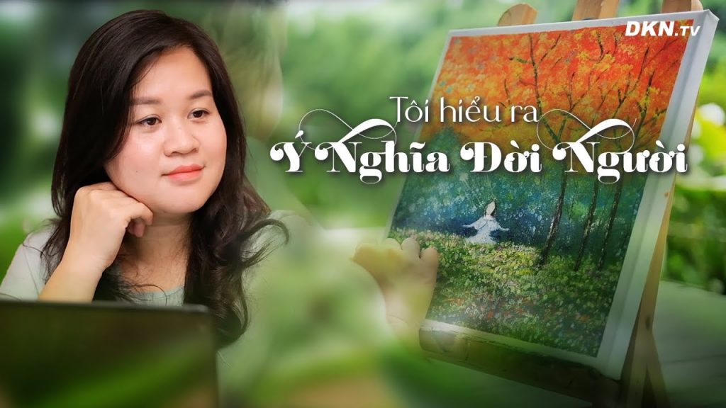 Tôi hiểu ra ý nghĩa đời người