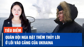 Tiêu điểm quốc tế 20/7: Ukraina đào 40km hào chống tăng, gài 30.000 bẫy mìn để ngăn chặn Wagner