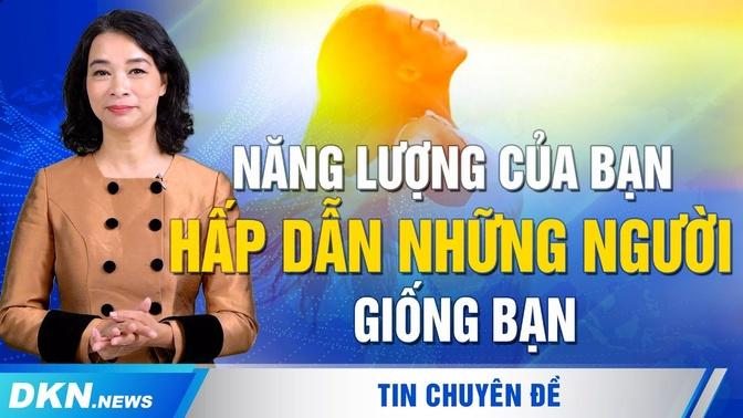 Năng lượng của bạn hấp dẫn những người giống bạn
