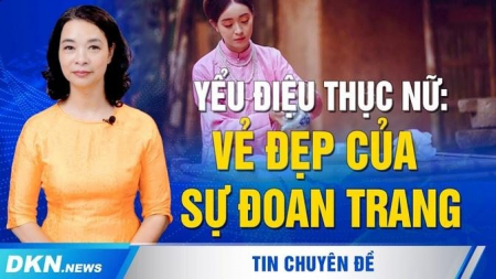 Yểu điệu thục nữ: Vẻ đẹp của sự đoan trang