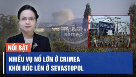 Nổ ở nhiều nơi thuộc bán đảo Crimea, cột khói bốc lên ở thành phố Sevastopol