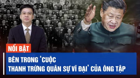 Phân tích: Bên trong cuộc thanh trừng quân sự vĩ đại của Tập Cận Bình