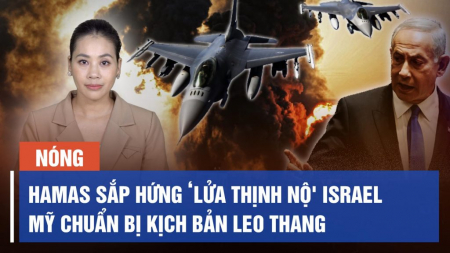 Hamas sắp hứng ‘lửa thịnh nộ' Israel; Mỹ chuẩn bị kịch bản leo thang