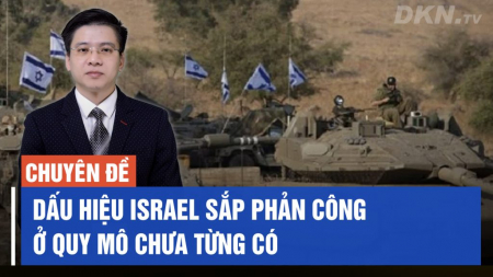 Chuyên gia: Cuộc phản công của Israel sắp bắt đầu ở quy mô có thể chưa từng có