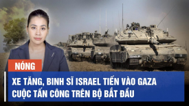 Xe tăng, binh sĩ Israel tiến vào Gaza, cuộc tấn công trên bộ bắt đầu