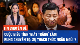 Cuộc biểu tình 'giấy trắng’ làm rung chuyển TQ: sự thách thức ngắn ngủi ?