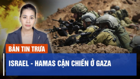 Hamas thừa nhận Israel có thể giành quyền kiểm soát; Kiểm tra dự án ‘uy hiếp’ Di sản vịnh Hạ Long