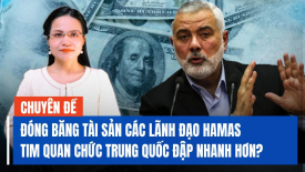 Chuyên gia: Mỹ đóng băng tài khoản các lãnh đạo Hamas khiến tim các quan chức Trung Quốc đập nhanh