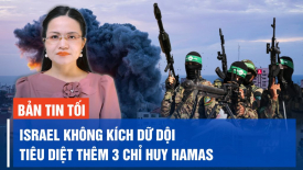 Cựu đại sứ Israel: 'Hamas nên đầu hàng ngay'; Iran ra mắt tên lửa siêu thanh mới nhất