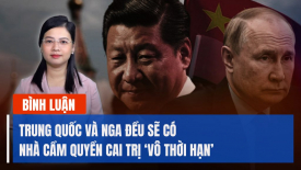 Với nhiệm kỳ thứ 5 của Putin, Trung Quốc và Nga đều sẽ có nhà cầm quyền cai trị ‘vô thời hạn’