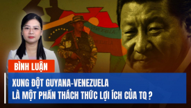 Chuyên gia: Lý do khiến xung đột Guyana-Venezuela là một phần thách thức lợi ích của Trung Quốc