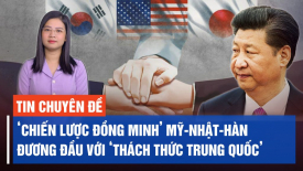 Hàng loạt sự cố do Trung Quốc gây hấn, Mỹ-Nhật-Hàn cần hợp lực trước tình huống bất ngờ?