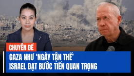 Israel tuyên bố không có ý định ở lại Gaza lâu dài; Phó Thủ tướng Nga thăm Trung Quốc