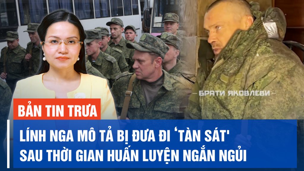Lính Nga mô tả bị đưa đi ‘tàn sát' sau thời gian huấn luyện ngắn ngủi