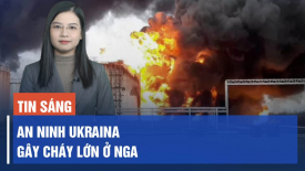 Cháy lớn tại nhà máy sản xuất xuồng máy Nga; An ninh Ukraina đốt cháy nhà máy lọc dầu Tuapsehttps