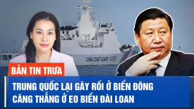 Tàu Trung Quốc xâm phạm các lô dầu khí của VN ở Bãi Tư Chính; Căng thẳng ở eo biển Đài Loan