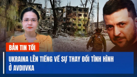 Ukraina lên tiếng về sự thay đổi tình hình ở Avdiivka; Người Nga thông báo cháy kho dầu ở Kursk