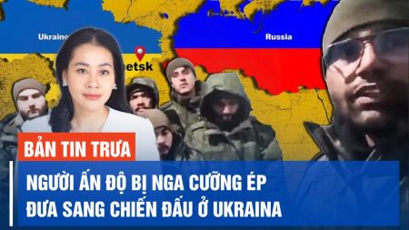 Bảy công dân Ấn Độ kêu cứu vì bị Nga cưỡng ép đưa sang chiến đấu ở Ukraina