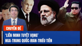 Nga, Trung Quốc, Iran và Triều Tiên thành lập ‘liên minh tuyệt vọng’ - Ý kiến chuyên gia