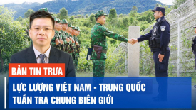 Lực lượng biên phòng Việt Nam - Trung Quốc tuần tra chung biên giới
