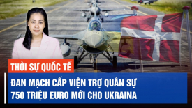 Áo lập quỹ nửa tỷ euro đầu tư vào Ukraina; Trung Quốc phải lựa chọn giữa Putin và phương Tây?