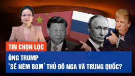 Báo Mỹ: Ông Trump 'sẽ ném bom' thủ đô Nga và Trung Quốc