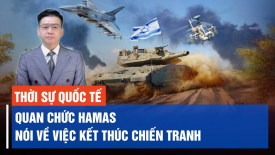 Israel và Hamas có thể sớm đồng ý ngừng bắn; EU chuẩn bị trừng phạt khí hóa lỏng của Nga