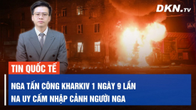 Nga tấn công vào Kharkiv 9 lần trong 1 ngày; Ukraina tăng thuế để bù đắp thâm hụt ngân sách chiến tranh