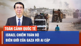 Israel chiếm toàn bộ biên giới của Gaza với Ai Cập; Biểu tình ôn hòa là điều xa xỉ?