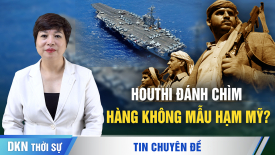 Chuyên gia: Thực hư vụ Houthi đánh chìm hàng không mẫu hạm Mỹ?