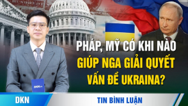 Pháp và Mỹ 'sau bầu cử' có khi nào giúp Nga giải quyết vấn đề Ukraina?