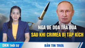 Nga dọa trả đũa khi Crimea bị hỏa tiễn tập kích; Giao tranh khốc liệt ở Rafah ‘sắp kết thúc’