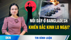 Chuyên gia: Nổi dậy ở Bangladesh có thể khiến Bắc Kinh lo ngại