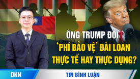 Hiểu thế nào về thuyết ‘Đài Loan trả phí bảo vệ cho Hoa Kỳ' của ông Trump?