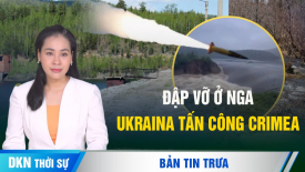 Đập vỡ ở Nga, Ukraina tấn công Crimea; Bom lượn 3 tấn của Nga khiến Kyiv gặp khó