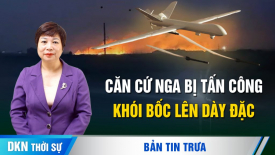 Hỏa hoạn bùng lên tại căn cứ quân sự của Nga sau khi bị UAV tấn công