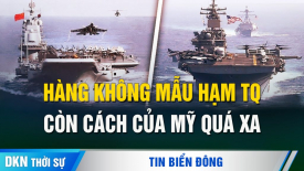 Chuyên gia: Hàng không mẫu hạm TQ cứ thế này thì rất khó đánh bại Mỹ