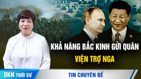 Chuyên gia: Bắc Kinh có thực sự dám mạo hiểm gửi quân đến viện trợ Nga không?