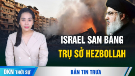 Israel phá huỷ trụ sở của Hezbollah: Thủ lĩnh Hassan Nasrallah chưa rõ sống ch.ết