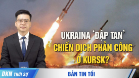 Ukraina đập tan đợt phản công của Nga ở Kursk? Tàu Philippines rời khỏi khu vực tranh chấp