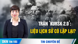 Lịch sử lặp lại sau 81 năm? Trận ‘Kursk 2.0’ có thể thành bước ngoặt trong cuộc chiến Nga-Ukraina?